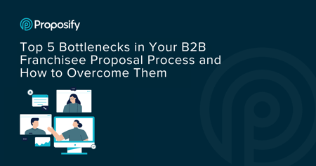 Top 5 Bottlenecks in Your B2B Franchisee Proposal Process and How to…