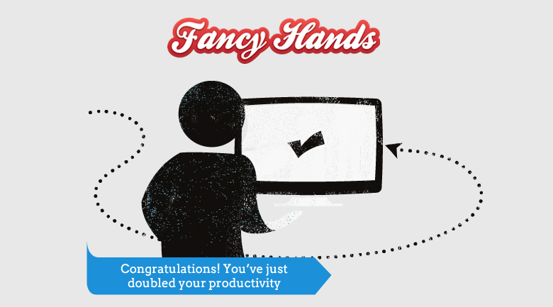 use fancy hands to double your productivity